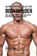 48 Proteinreiche Salate für Bodybuilder di Joseph Correa edito da Finibi Inc