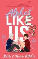 Alphas Like Us (Special Edition) di Krista Ritchie, Becca Ritchie edito da LIGHTNING SOURCE INC