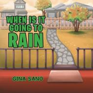 When is it Going to Rain di Gina Sano edito da Liber Publishing House
