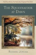 The Squannacook at Dawn di Richard Jordan edito da Poetry Box