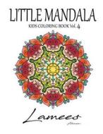 Little Mandala: Kids Coloring Book Vol. 4 di Lamees Alhassar edito da Createspace Independent Publishing Platform