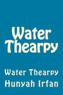 Water Thearpy di Hunyah Irfan edito da Createspace Independent Publishing Platform