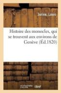 Histoire Des Monocles, Qui Se Trouvent Aux Environs de Gen ve di Jurine-L edito da Hachette Livre - BNF