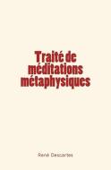 Traite de Meditations Metaphysiques di Rene Descartes edito da Le Mono