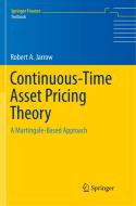 Continuous-Time Asset Pricing Theory di Robert A. Jarrow edito da Springer International Publishing