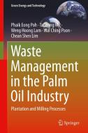 Waste Management in the Palm Oil Industry di Weng Hoong Lam, Chean Shen Lim, Phaik Eong Poh, Wai Ching Poon, Ta Yeong Wu edito da Springer International Publishing
