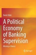 A Political Economy of Banking Supervision di Damir Odak edito da Springer International Publishing