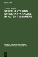 Sprechakte und Sprechaktanalyse im Alten Testament di Andreas Wagner edito da De Gruyter