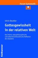 Gottesgewissheit in der relativen Welt di Ulrich Beuttler edito da Kohlhammer W.