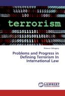 Problems and Progress in Defining Terrorism In International Law di Ridarson Galingging edito da LAP Lambert Academic Publishing