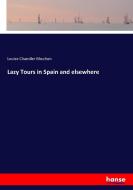 Lazy Tours in Spain and elsewhere di Louise Chandler Moulton edito da hansebooks
