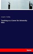 Teaching as a Career for University Men di Joseph J. Findlay edito da hansebooks