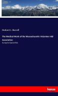 The Medical Work of the Massachusetts Volunteer Aid Association di Herbert L. Burrell edito da hansebooks
