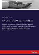 A Treatise on the Management of Bees di Thomas Wildman edito da hansebooks
