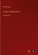 Letters to Dead Authors di Andrew Lang edito da Outlook Verlag