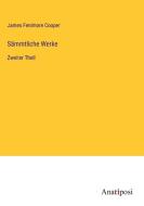 Sämmtliche Werke di James Fenimore Cooper edito da Anatiposi Verlag