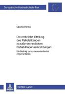 Die rechtliche Stellung des Rehabilitanden in außerbetrieblichen Rehabilitationseinrichtungen di Sascha Herms edito da Lang, Peter GmbH