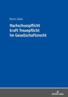 Nachschusspflicht kraft Treuepflicht im Gesellschaftsrecht di Martin Göbel edito da Lang, Peter GmbH