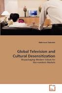 Global Television and Cultural Desensitization di Mahmoud Galander edito da VDM Verlag