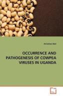 OCCURRENCE AND PATHOGENESIS OF COWPEA VIRUSES IN UGANDA di Arinaitwe Abel edito da VDM Verlag