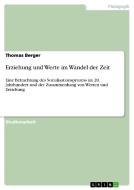 Erziehung und Werte im Wandel der Zeit di Thomas Berger edito da GRIN Publishing