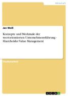 Konzepte und Merkmale der wertorientierten Unternehmensführung - Shareholder Value Management di Jan Weiß edito da GRIN Publishing