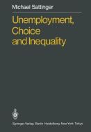 Unemployment, Choice and Inequality di Michael Sattinger edito da Springer Berlin Heidelberg