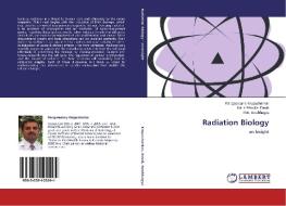Radiation Biology di Rangaswamy Krupashankar, Maria Priscilla David, M. B. Sowbhagya edito da LAP Lambert Academic Publishing