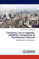 Company Law In Uganda: Students, Companion & Practitioners' Manual di Emmanuel Femi Gbenga Ajayi edito da LAP Lambert Academic Publishing