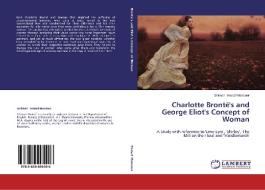 Charlotte Brontë's and George Eliot's Concept of Woman di Shireen Yousef Mansour edito da LAP Lambert Academic Publishing