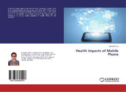 Health impacts of Mobile Phone di Mamta Mohan edito da LAP Lambert Academic Publishing