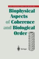 Biophysical Aspects of Coherence and Biological Order di Jiri Pokorny, Tsu-Ming Wu edito da Springer Berlin Heidelberg