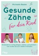 Gesunde Zähne für dein Kind di Michaela Baake edito da riva Verlag