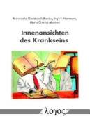 Innenansichten Des Krankseins di Mariacarla Gadebusch Bondio, Ingo F. Herrmann, Maria Cristina Montani edito da Logos Verlag Berlin