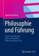 Philosophie und Führung di Helmut Geiselhart edito da Gabler, Betriebswirt.-Vlg