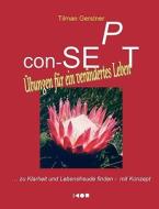 con-SEPT - Übungen für ein verändertes Leben di Tilman Gerstner edito da Books on Demand