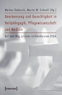 Anerkennung und Gerechtigkeit in Heilpädagogik, Pflegewissenschaft und Medizin edito da Transcript Verlag