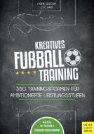 Kreatives Fußballtraining di Fabian Seeger, Loic Favé edito da Meyer + Meyer Fachverlag