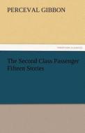 The Second Class Passenger Fifteen Stories di Perceval Gibbon edito da TREDITION CLASSICS