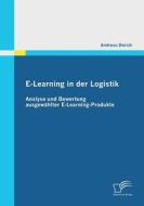 E-Learning in der Logistik: Analyse und Bewertung ausgewählter E-Learning-Produkte di Andreas Dörich edito da Diplomica Verlag