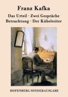 Das Urteil / Zwei Gespräche / Betrachtung / Der Kübelreiter di Franz Kafka edito da Hofenberg