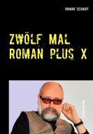 Zwölf Mal Roman plus X di Roman Schmidt edito da Books on Demand
