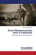 Osip Mandel'shtam Poet I Teoretik di Dmitriev Viktor edito da Lap Lambert Academic Publishing