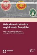 Föderalismus in historisch vergleichender Perspektive di Joachim Lilla edito da Nomos Verlagsges.MBH + Co