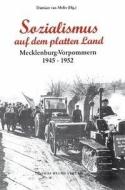 Sozialismus auf dem platten Lande. Mecklenburg-Vorpommern 1945 bis 1952 edito da Helms Thomas Verlag