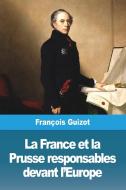 La France et la Prusse responsables devant l'Europe di François Guizot edito da Prodinnova
