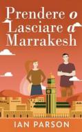 Prendere o lasciare a Marrakesh di Ian Parson edito da Next Chapter