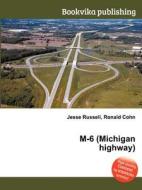 M-6 (michigan Highway) di Jesse Russell, Ronald Cohn edito da Book On Demand Ltd.