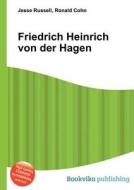 Friedrich Heinrich Von Der Hagen di Jesse Russell, Ronald Cohn edito da Book On Demand Ltd.
