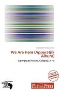 We Are Here (apparatjik Album) edito da Crypt Publishing